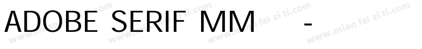 ADOBE SERIF MM字体下载字体转换